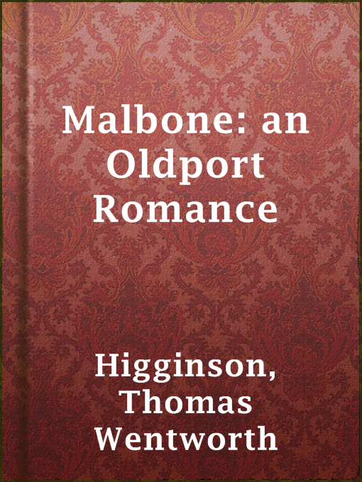 Title details for Malbone: an Oldport Romance by Thomas Wentworth Higginson - Available